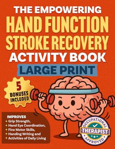 The Empowering Hand Function Stroke Recovery Activity Book Large Print: Engaging and Progressive Exercises for Rehabilitation and Enhanced Daily ... 15 Minutes Per Day! (Stroke Series) by Clara Thinkwell