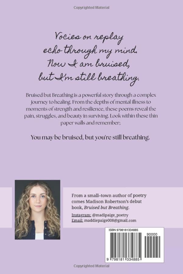 Bruised but Breathing: Poems that shed light on the realities of mental illness and the healing journey. by Madison Paige Elisabeth Robertson
