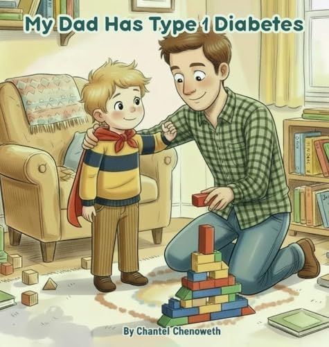My Dad Has Type 1 Diabetes by Chantel Chenoweth