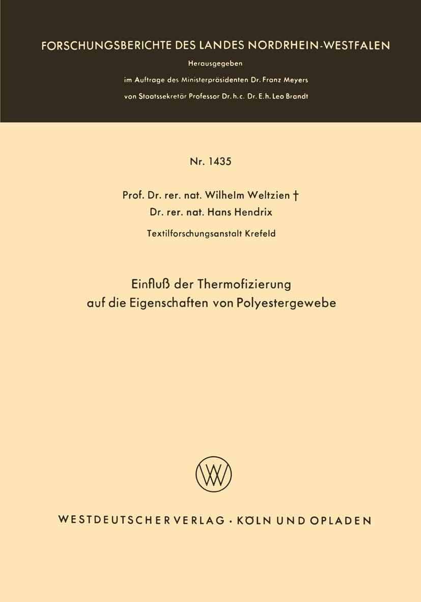 Einfluß der Thermofizierung auf die Eigenschaften von Polyestergewebe (Forschungsberichte des Landes Nordrhein-Westfalen, 1435) (German Edition) by Wilhelm Weltzien