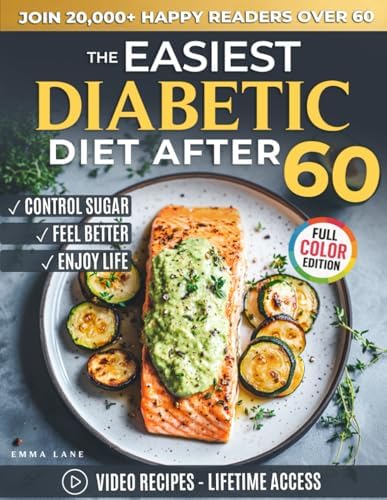 The Easiest Diabetic Diet After 60: A Science-Backed Cookbook for Managing Blood Sugar and Heart Health | Delicious Recipes and Meal Plan for ... the Newly Diagnosed (Diabetes Made Simple) by Emma Lane