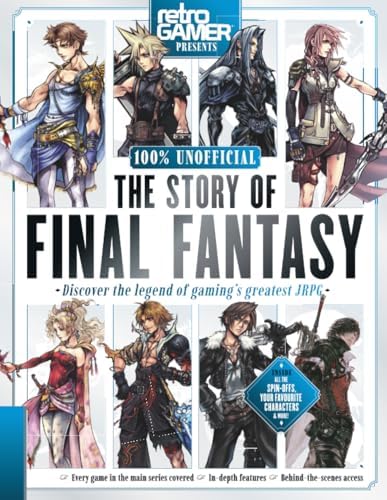 The Story of Final Fantasy: From Pixelated Beginnings to Global Phenomenon: The Complete History, Evolution, and Cultural Impact of the Legendary Series by Future Publishing Ltd