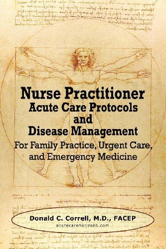 Nurse Practitioner Acute Care Protocols and Disease Management: For Family Practice, Urgent Care, and Emergency Medicine by Donald Correll