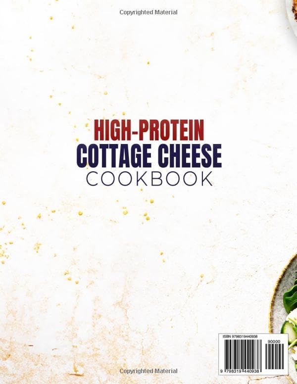 High Protein Cottage Cheese Cookbook: Delicious High-Protein, Low-Carb Cottage Cheese Recipes for Rapid Fat Loss, Lean Muscle Growth & Effortless Meal Prep. No Bland Meals, Just Real Results by Ethan Cole