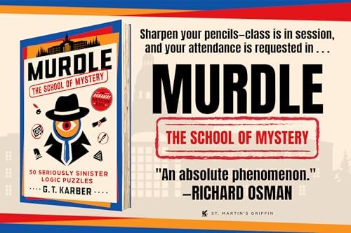 Murdle: The School of Mystery: 50 Seriously Sinister Logic Puzzles by G. T. Karber
