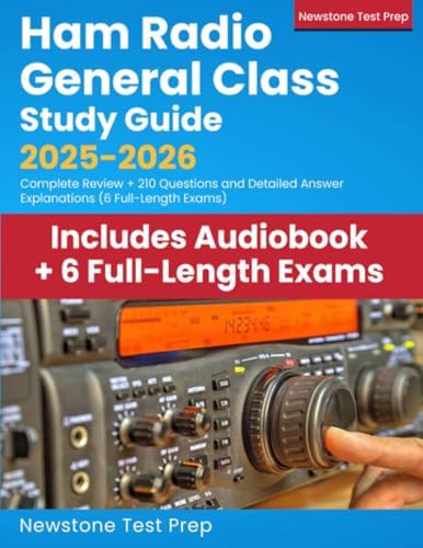 Ham Radio General Class Study Guide 2025-2026: Complete Review + 210 Questions and Detailed Answer Explanations (6 Full-Length Exams) by Newstone Test Prep