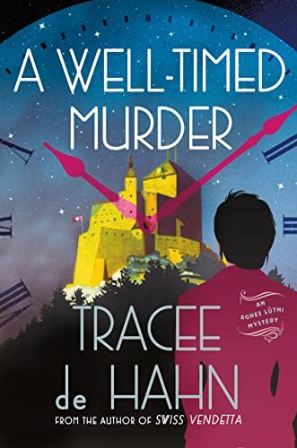A Well-Timed Murder: An Agnes Lüthi Mystery (Agnes Luthi Mysteries, 2) by Tracee de Hahn