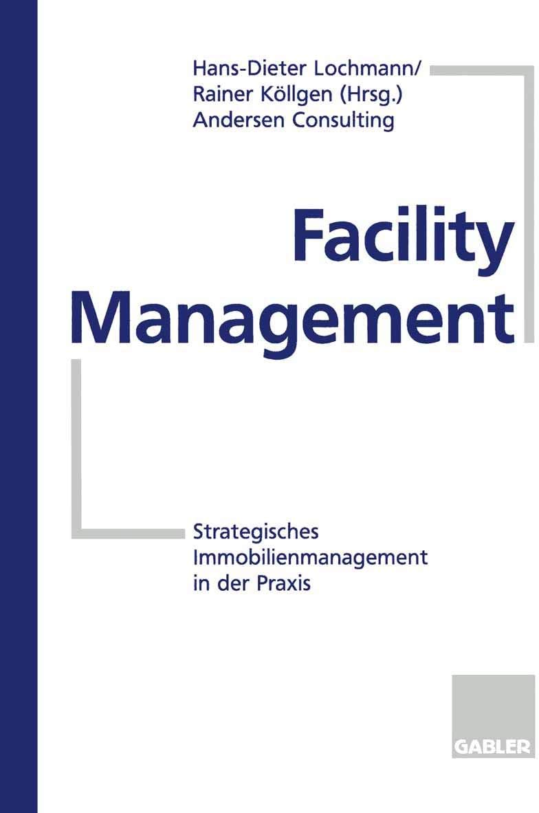 Facility Management: Strategisches Immobilienmanagement in der Praxis (German Edition) by Hans-Dieter Lochmann