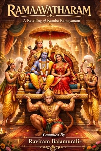 Ramaavatharam: A Retelling of Kamba Ramayanam by Raviram Balamurali