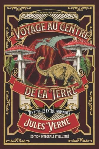 Voyage au centre de la Terre — Les voyages extraordinaires — édition intégrale et illustré (French Edition) by Jules Verne