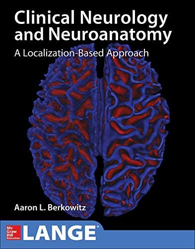 Lange Clinical Neurology and Neuroanatomy: A Localization-Based Approach by Aaron Berkowitz