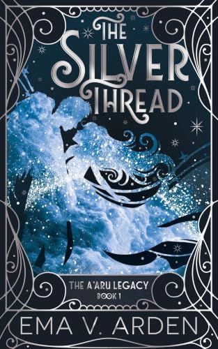 The Silver Thread: A Forbidden Love Romantasy (The A’aru Legacy) by Ema V. Arden