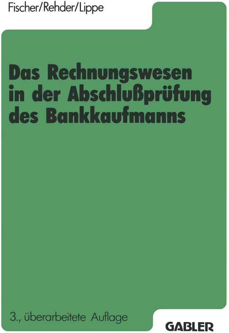 Das Rechnungswesen in der Abschlußprüfung des Bankkaufmanns: Buchführung, Rechnen, Datenverarbeitung, Betriebsorganisation (German Edition) by Harald Fischer