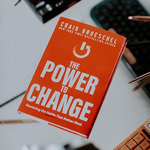 The Power to Change: Mastering the Habits That Matter Most by Craig Groeschel