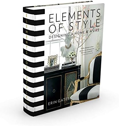 Elements of Style: Designing a Home & a Life (A Guide to Home Design) by Erin Gates