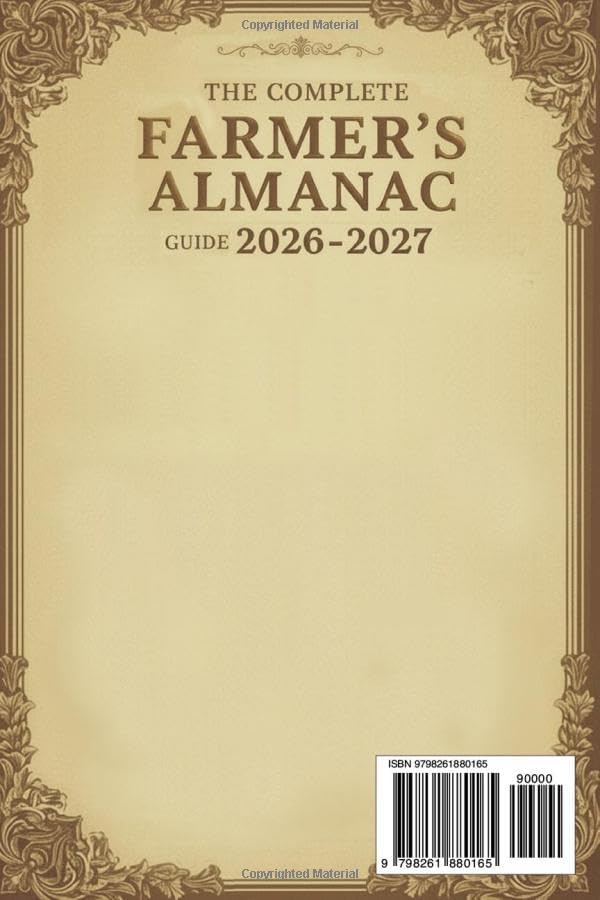 The Complete Farmer's Almanac Guide 2026-2027: Year-Round Planting Calendars, Weather Insights, Moon Phases, Garden Tips & Farm Record Logs — Beginner-Friendly Edition by Joachim Carter