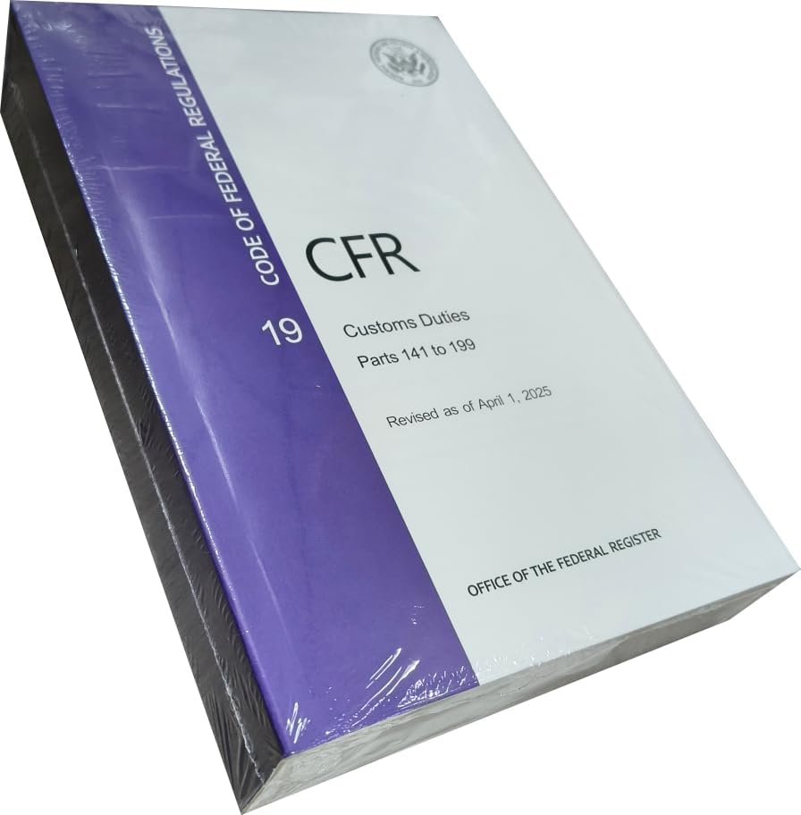 CFR 19 Customs Duties Parts 141 to 199 - Code of Federal Regulation Chapter 2 - Revised April 2025 by Office of the Federal Register