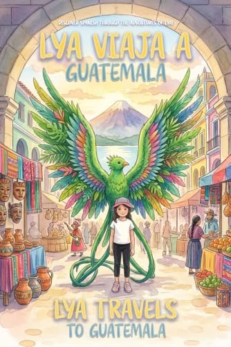 Lya viaja a Guatemala / Lya Visits Guatemala: Las Aventuras de Lya / The Adventures of Lya by Sackery Monterroso