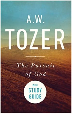 The Pursuit of God with Study Guide: The Human Thirst for the Divine by A. W. Tozer