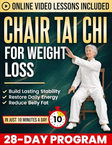 Chair Tai Chi for Weight Loss: 10-Minute Daily Routines to Reduce Belly Fat, Improve Mobility, Restore Energy & Maintain Your Independence | A 28-Day Joint-Friendly Seated Program for Seniors by Samuel Chen