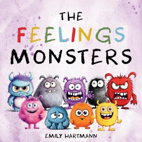 The Feelings Monsters: Children's Book About Emotions and Feelings, Kids Preschool Ages 3 -5 (Emotional Regulation) by Emily Hartmann