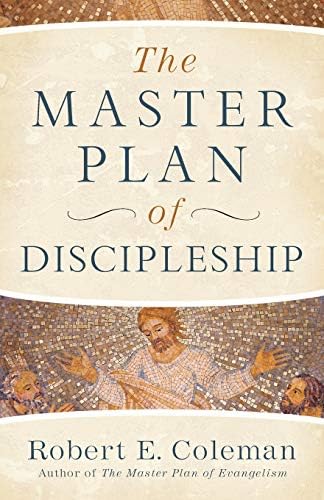 The Master Plan of Discipleship by Robert E. Coleman