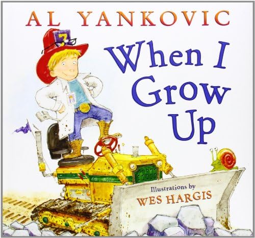 When I Grow Up: A Weird Al Rhyming New York Times Bestselling Picture Book That Celebrates Creativity by Al Yankovic