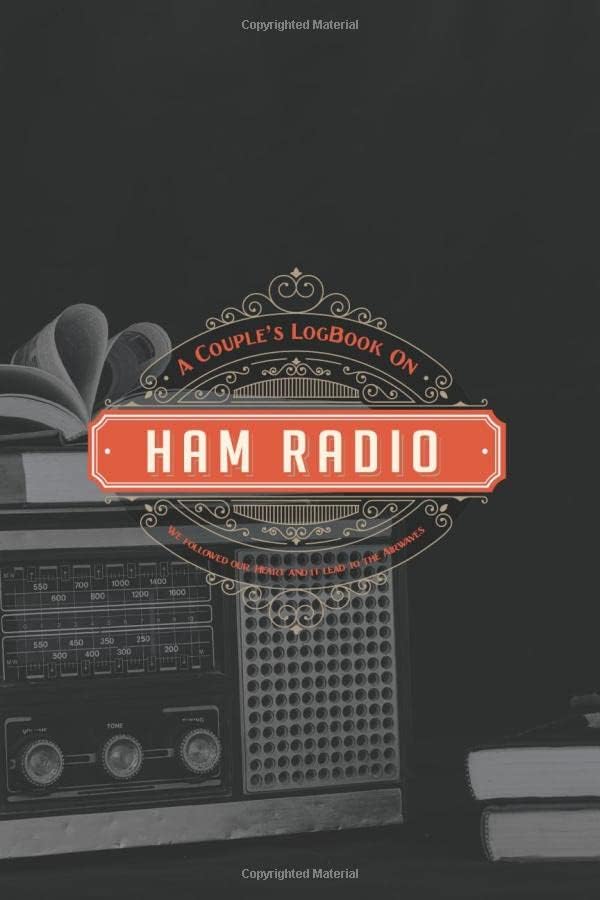 The Couple's Logbook on HAM RADIO: We followed our Heart and it lead to the airwaves: A Logbook for couples to Rate and Remember HAM RADIO Together. by Creativeblox Publishing