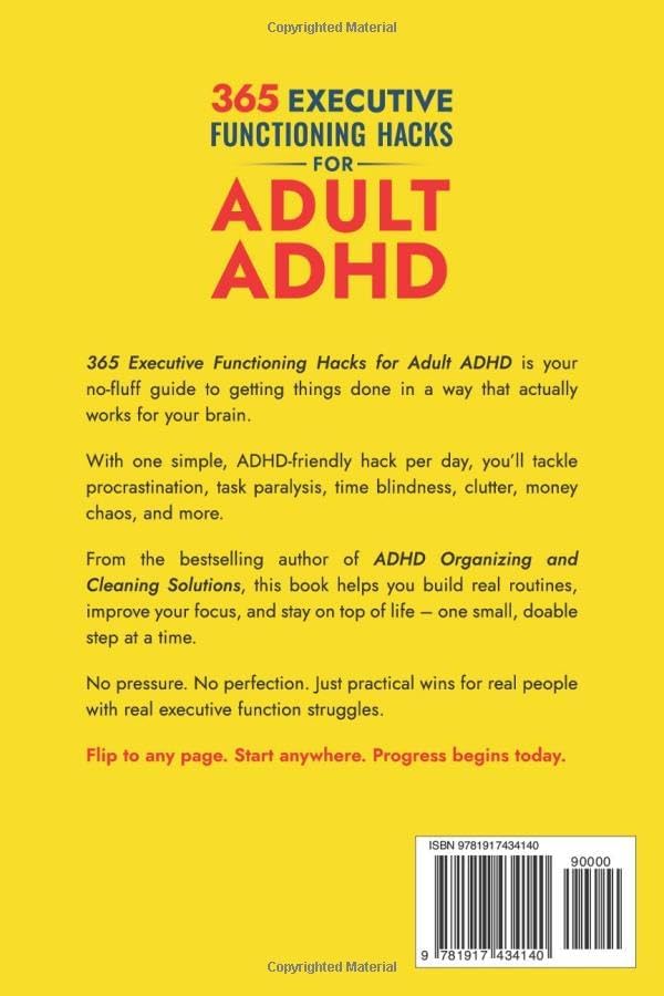 365 Executive Functioning Hacks for Adult ADHD: Simple Strategies to Supercharge Productivity, Improve Time Management and Boost Focus, Making Life ... a Time (The ADHD Success Toolkit for Adults) by Caroline Singer