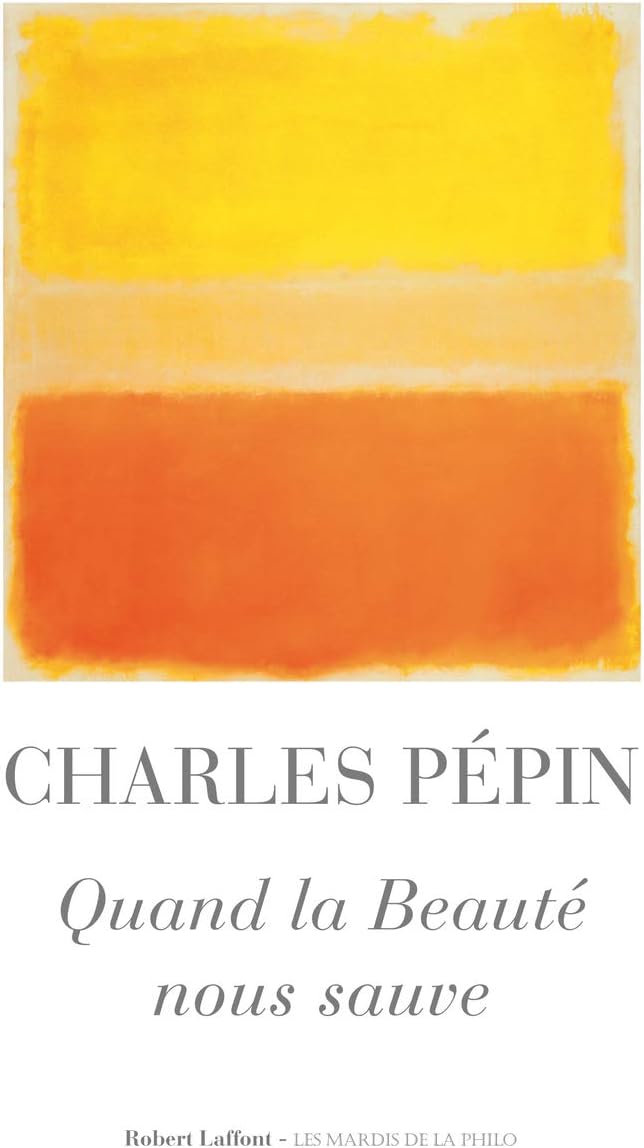 Quand la beauté nous sauve by Charles Pépin