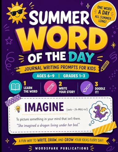 Summer Word of the Day Journal: Daily Vocabulary & Writing Prompts for Kids Ages 6–9 — Learn a New Word, Write a Story, and Doodle Every Day by Wordspark Publications