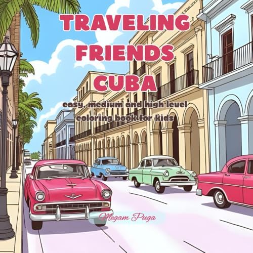 Taveling Friends Cuba: easy, medium amd high level coloring book for kids (Spanish Edition) by Megam Puga