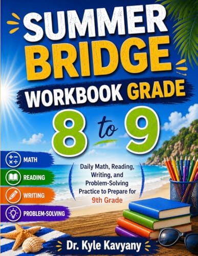 Summer Bridge Workbook Grade 8 to 9: Daily Math, Reading, Writing, and Problem-Solving Practice to Prepare for 9th Grade by Dr Kyle Kavyany