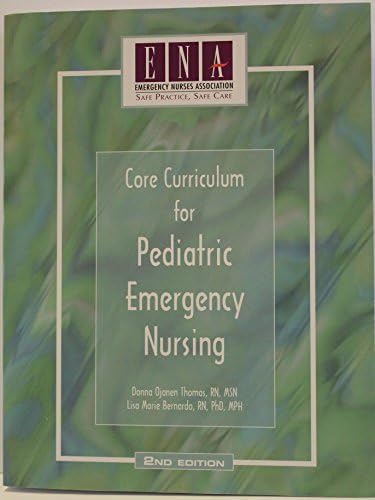 Core Curriculum for Pediatric Emergency Nursing by Emergency Nurses Association