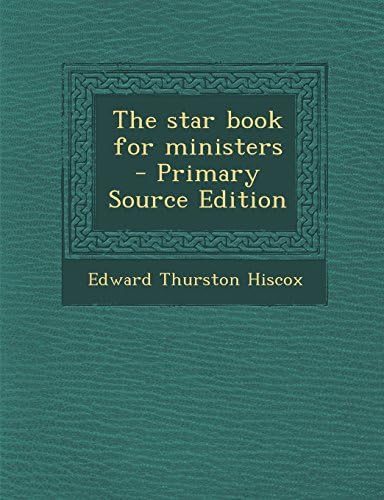 The star book for ministers - Primary Source Edition by Edward Thurston Hiscox