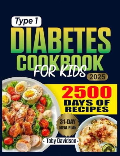 Type 1 Diabetes Cookbook for kids: Empowering Families with Balanced Meals, Fun Food Projects, and Practical Guidance for Managing Type 1 Diabetes by Toby Davidson
