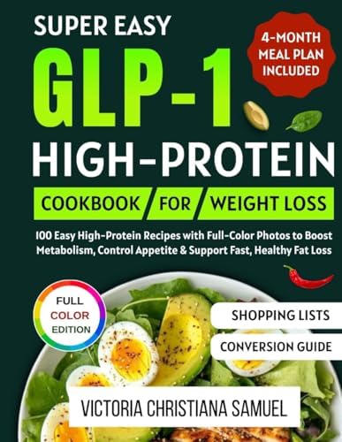 Super Easy GLP-1 High-Protein Cookbook for Weight Loss: 100 Easy High-Protein Recipes with Full-Color Photos to Boost Metabolism, Control Appetite & Support Fast, Healthy Fat Loss by Victoria Christiana Samuel