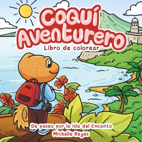 Coquí Aventurero: De paseo por la isla del Encanto (Spanish Edition) by Michelle Reyes