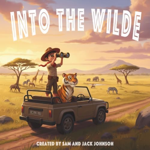 Into The Wilde (The Wilde Adventures Series) by Sam Johnson