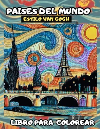 Paisajes al Estilo Van Gogh- Libro de Países del Mundo para Colorear -Para Adolescentes y Adultos (Spanish Edition) by Ana Cecilia ZA