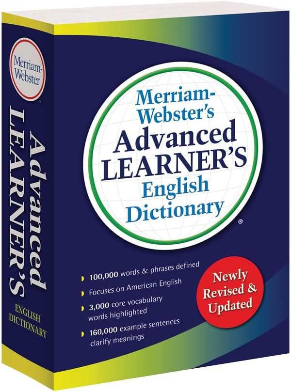 Merriam-Webster’s Advanced Learner’s English Dictionary - For ESL, EFL, ELL, & TEFL Study & Instruction by Merriam-Webster