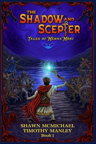The Shadow and Scepter: Tales of Méhns Móri (BOOK 1) by Shawn McMichael