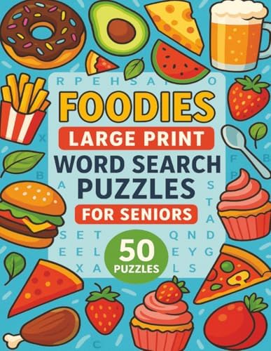 Foodies Large Print Word Search Puzzles for Seniors: 50 Delicious Food-Themed Puzzles in Easy-to-Read Large Print for Seniors—Boost Brainpower, Sharpen Memory, and Reduce Stress by Darlene Louise Harper