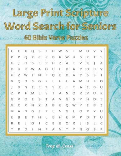 Large Print Scripture Word Search for Seniors: 60 Bible Verse Puzzles with Large Print Solutions — A Peaceful Activity for Faith, Reflection and Relaxation by Troy M Cross