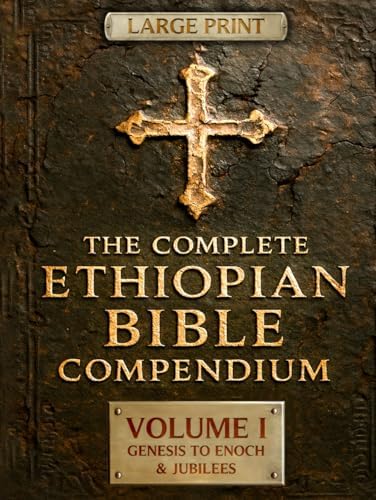 THE COMPLETE ETHIOPIAN BIBLE COMPENDIUM in English 88 Books |LARGE PRINT Series|: Volume I — Genesis to Enoch & Jubilees — The First Sacred Apocrypha ... LARGE PRINT Series — Complete 4-Volume Set) by Malaku Ziyon