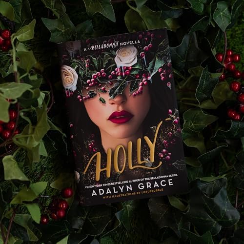 Holly: A Belladonna Novella by Adalyn Grace