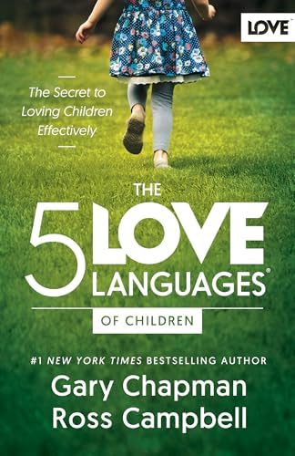The 5 Love Languages of Children: The Secret to Loving Children Effectively by Gary Chapman