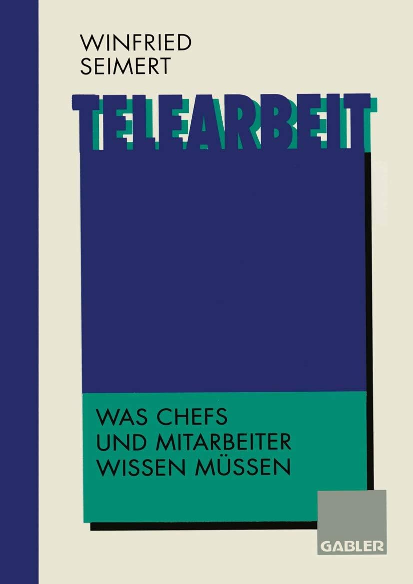 Telearbeit: Was Chefs und Mitarbeiter wissen müssen (German Edition) by Winfried Seimert