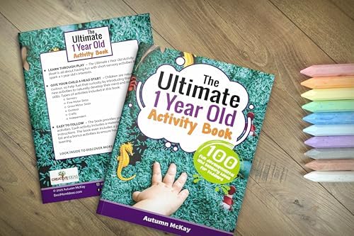 The Ultimate 1 Year Old Activity Book: 100 Fun Developmental and Sensory Ideas for Toddlers (Early Learning) by Autumn McKay