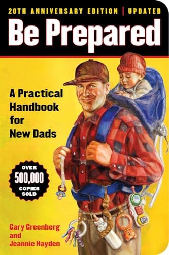 Be Prepared (20th Anniversary Edition): A Practical Handbook for New Dads (A Gift for Dads) by Gary Greenberg